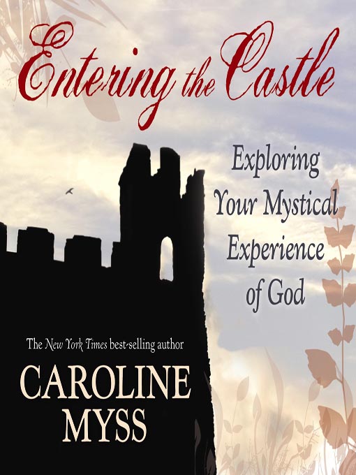 Title details for Entering the Castle by Caroline Myss - Available